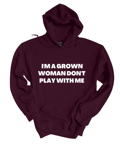 I'm A Grown Woman  Hoodie