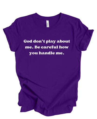 God Don't Play About Me- T Shirt