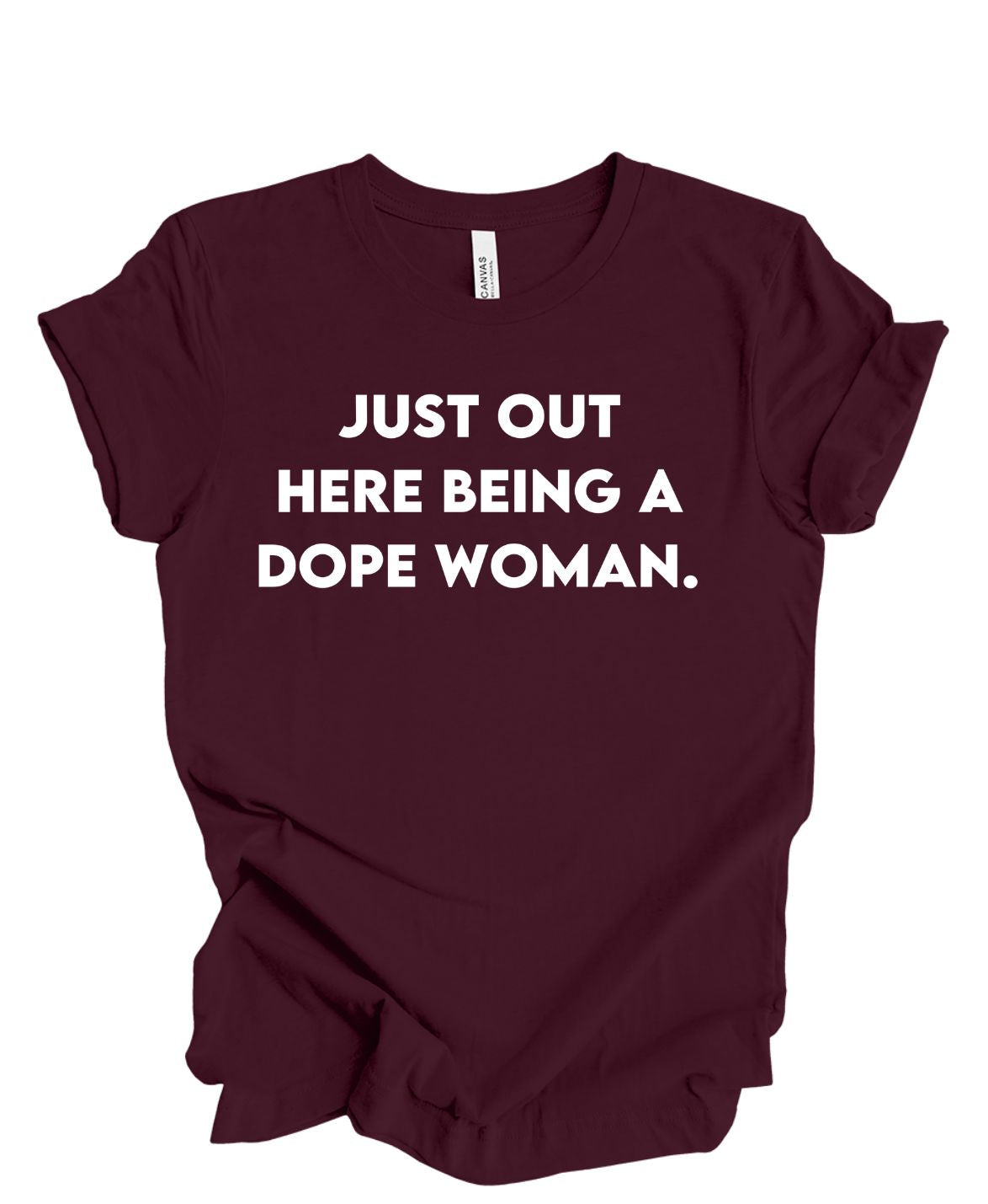 Just Out Here Being A Dope Woman T-Shirt