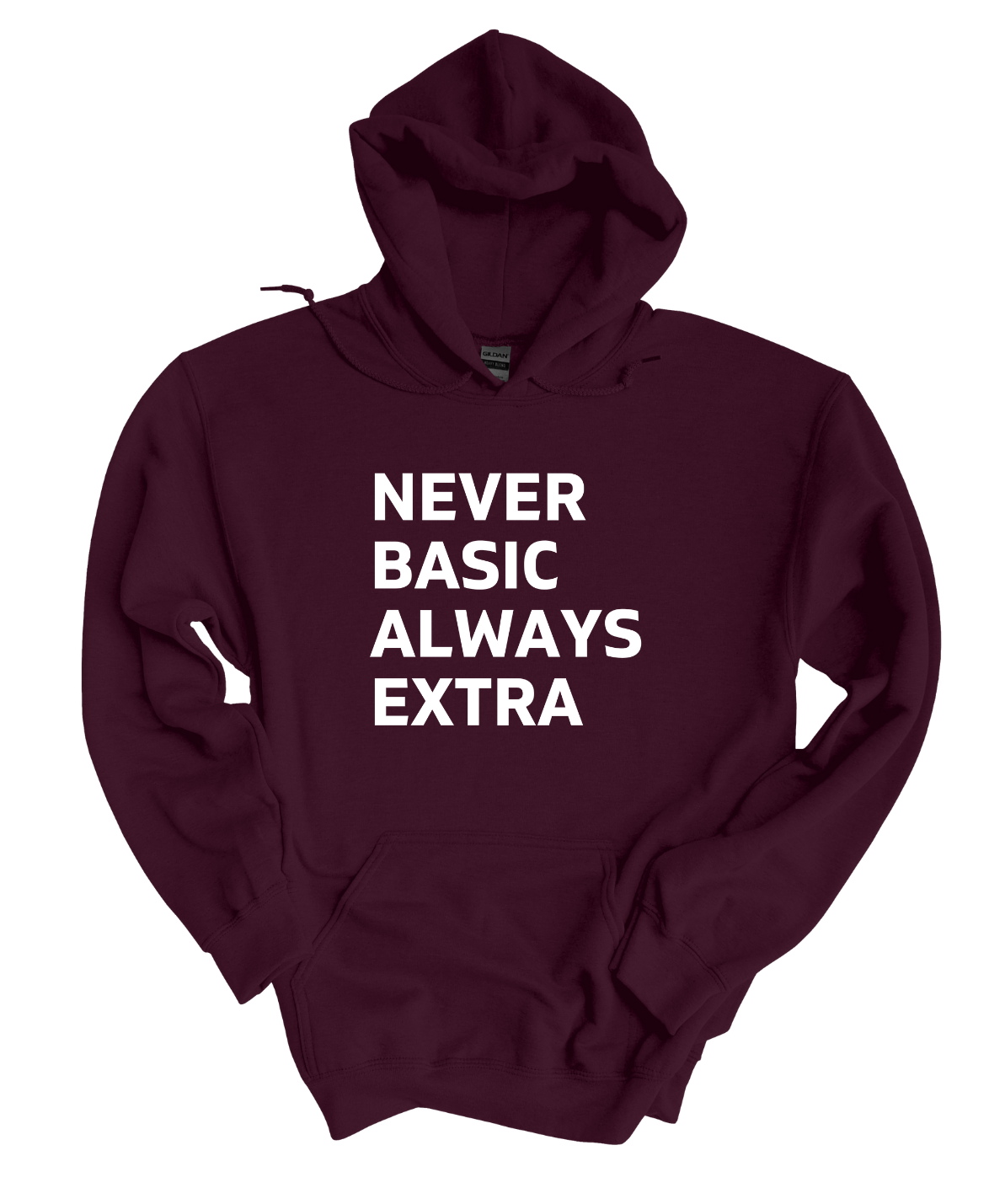 Never Basic Always Extra   Hoodie