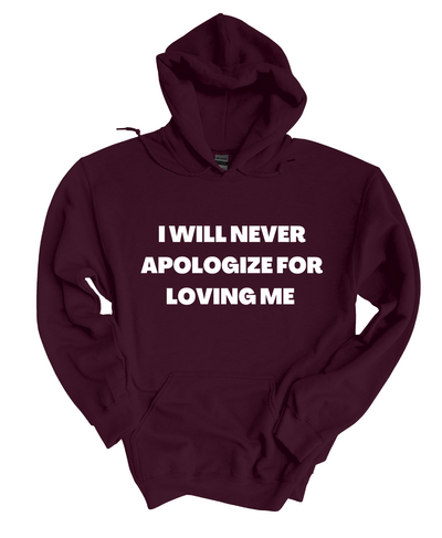 I Will never apologize  for loving me Hoodie