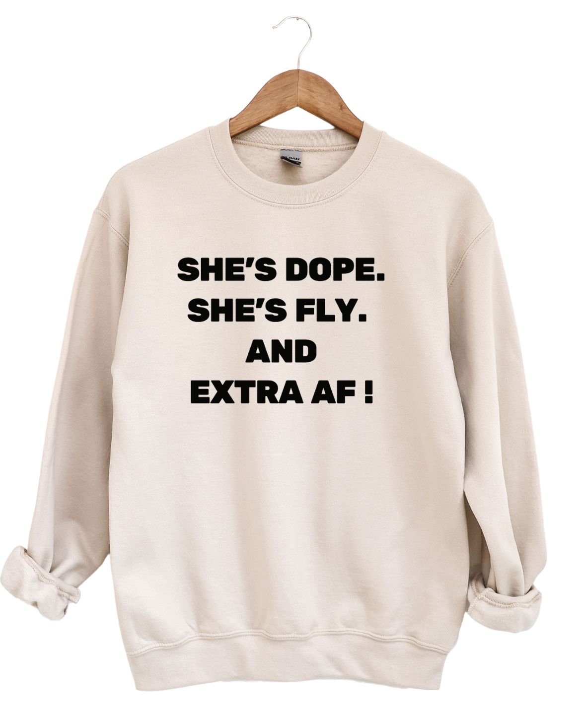 She's Dope' She's Fly And Extra AF  -Sweatshirt