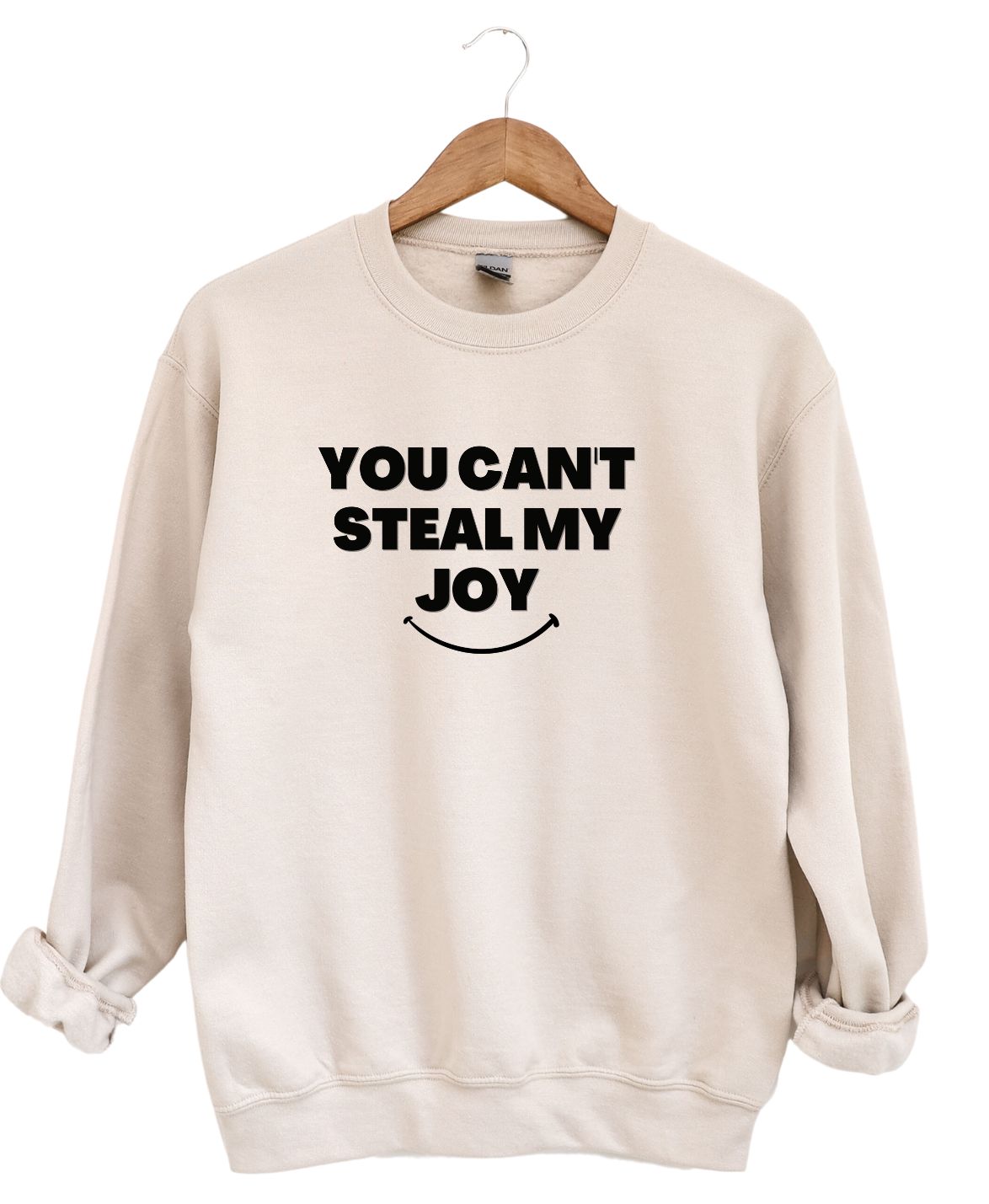 You Can't Steal My Joy   -Sweatshirt