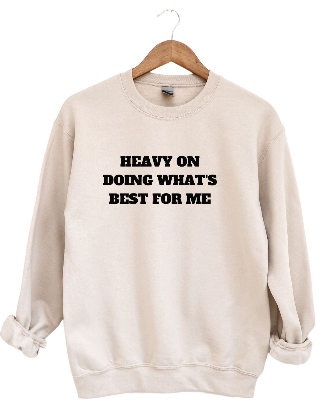 Heavy on doing What's Best For Me  -Sweatshirt