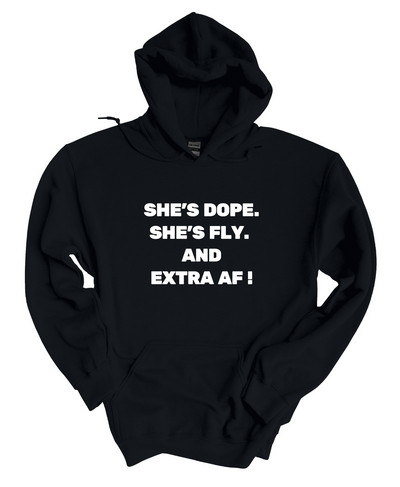 She Dope Fly and Extra AF Hoodie