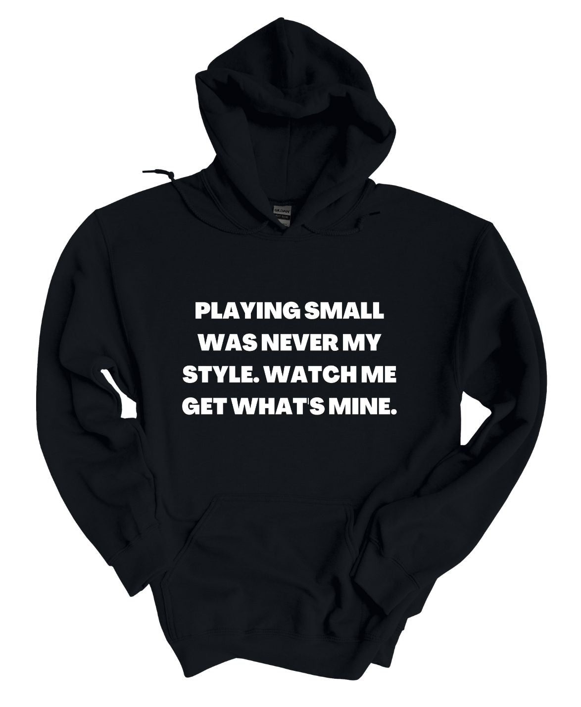 Playing Small Was Never My Style Hoodie