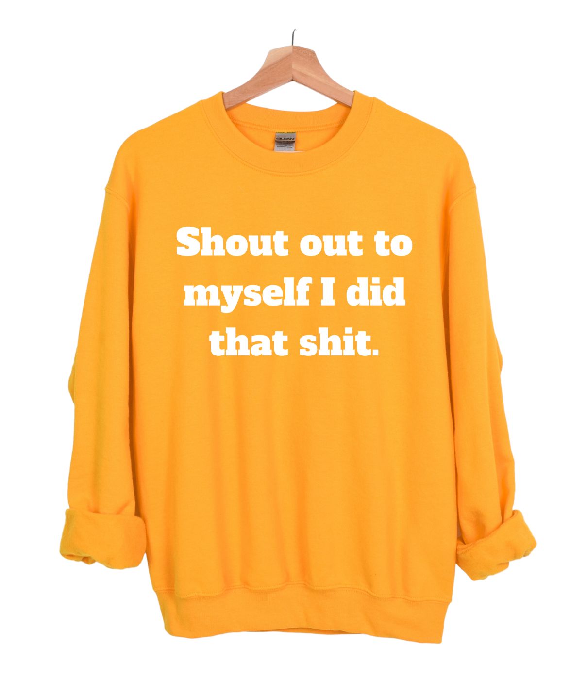 Shout out to myself I  did that-Sweatshirt