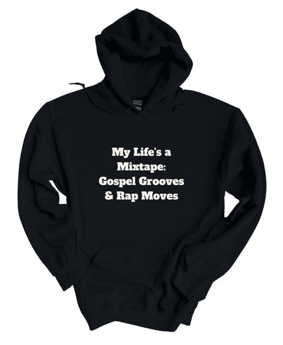 My Life is a Mix Tape Gospel Grooves and Rap Moves  Hoodie