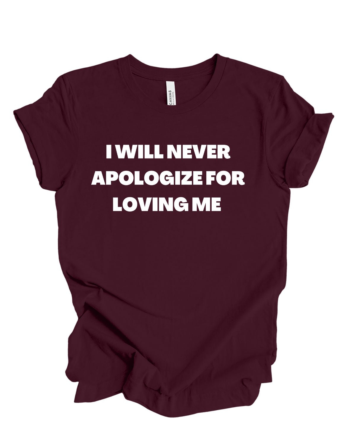 I Will Never Apologize For Loving Me T-Shirt