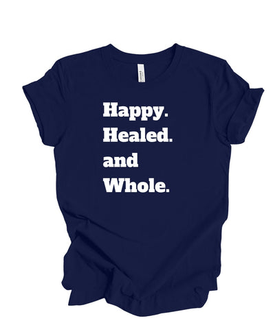 Happy, Healed and Whole T-Shirt