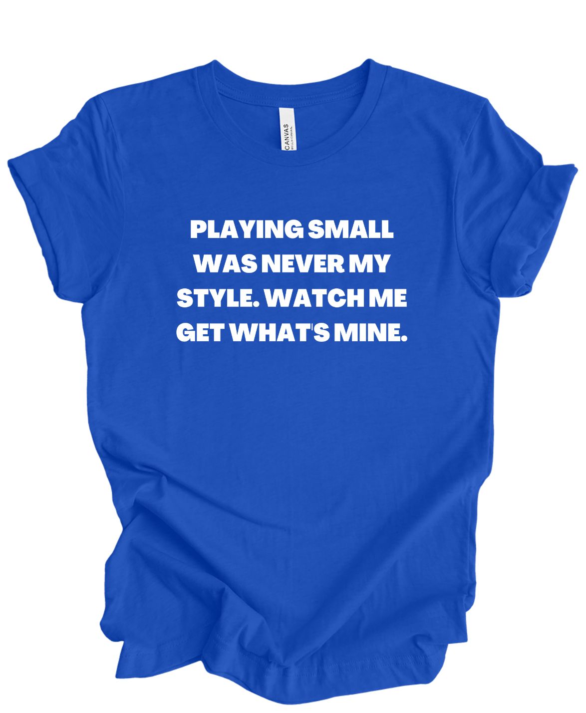 Playing Small Was Never My Style T-Shirt