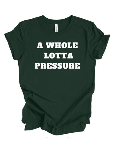 A Whole lotta Pressure T-shirt