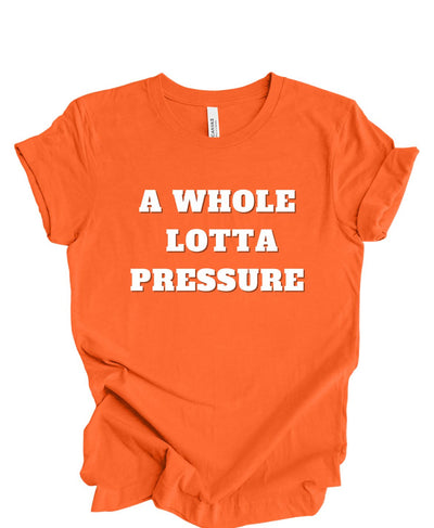 A Whole lotta Pressure T-shirt