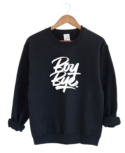 Boy Bye -Sweatshirt