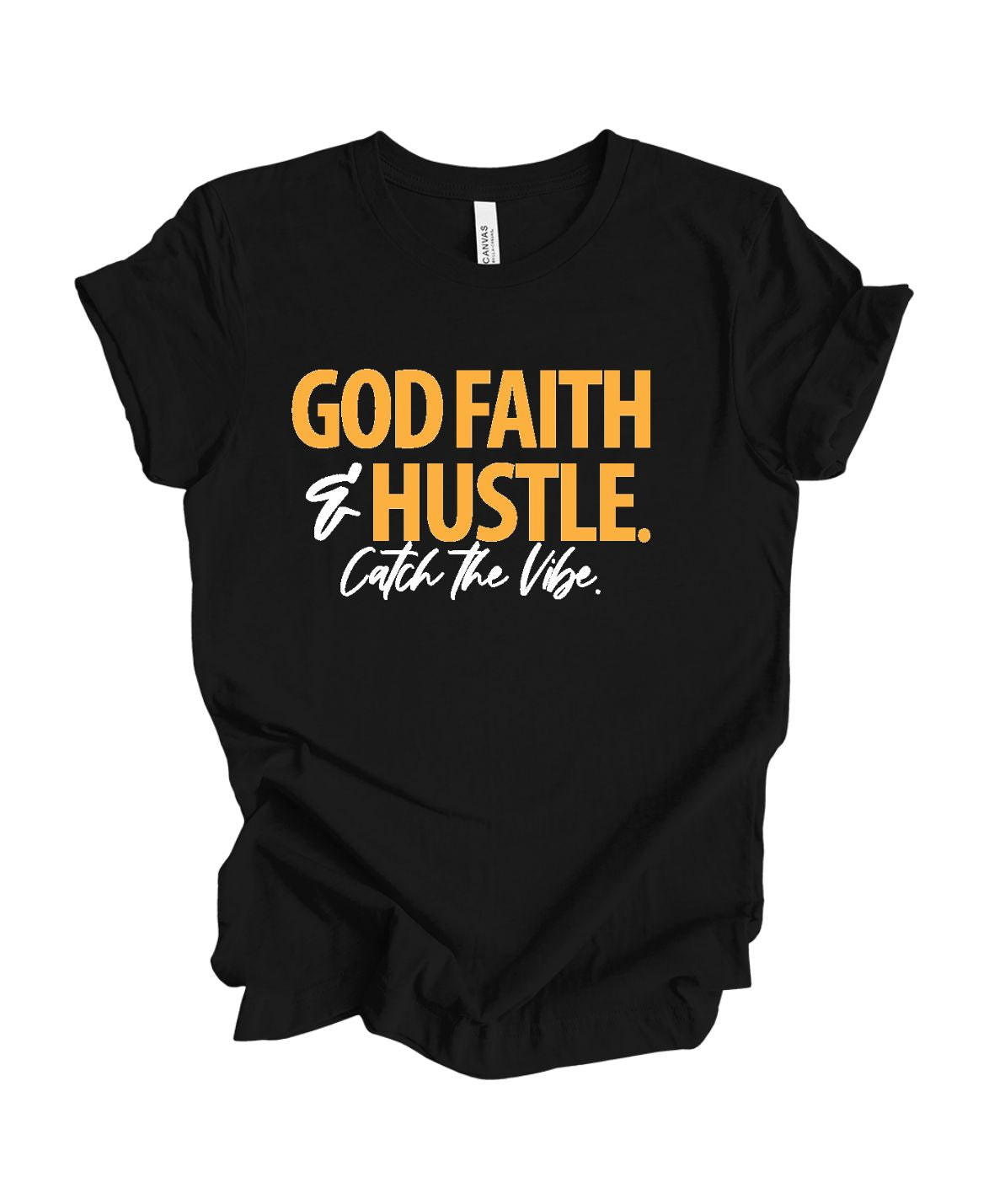 God Faith Hustle Catch The Vibe -T Shirt