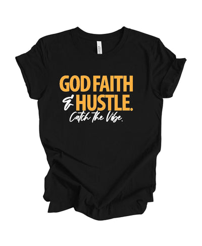 God Faith Hustle Catch The Vibe -T Shirt