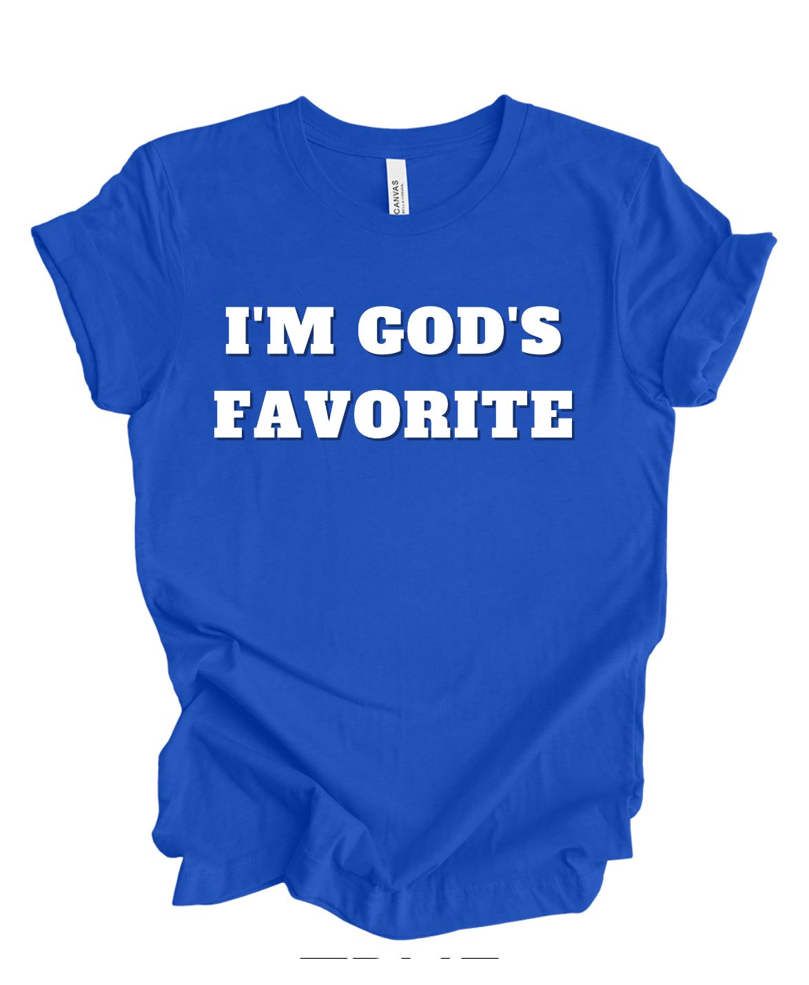 I'm God's Favorite T-shirt