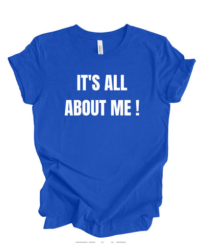 It's All About Me T-Shirt