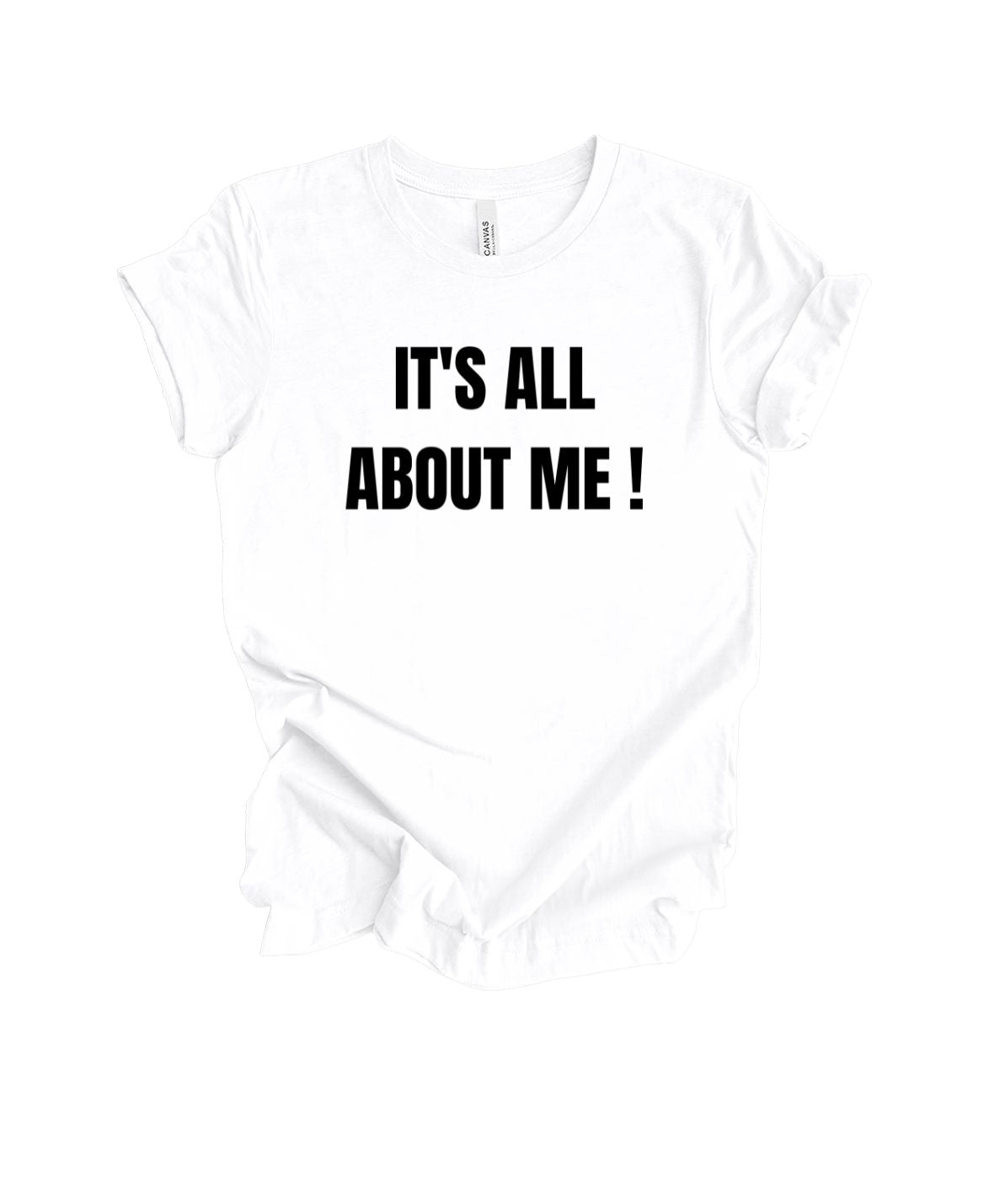 It's All About Me T-Shirt