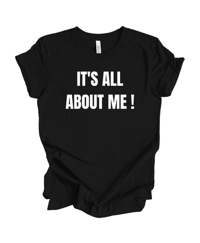 It's All About Me T-Shirt