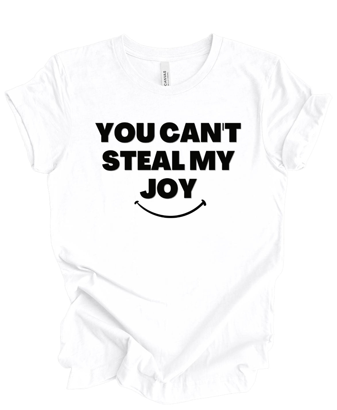 You Can't Steal My Joy  T-Shirt