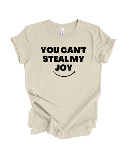 You Can't Steal My Joy  T-Shirt