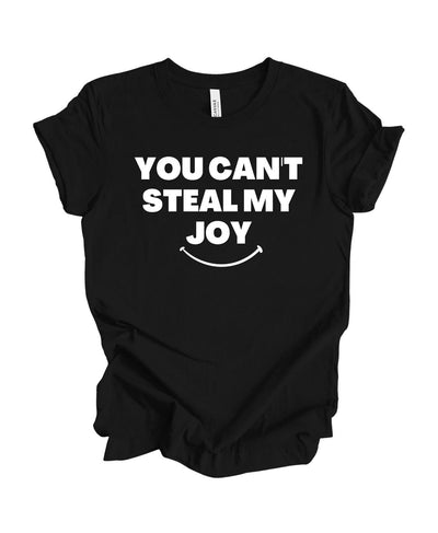 You Can't Steal My Joy  T-Shirt